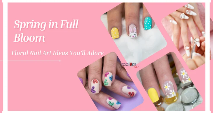 Spring in Full Bloom Floral Nail Art Ideas You'll Adore